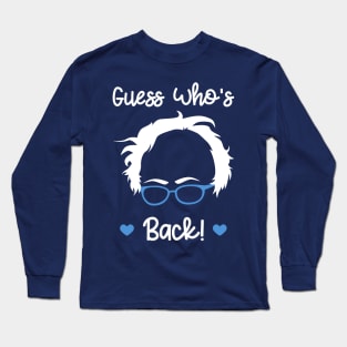 Guess Who's Back - Bernie Sanders - Bernie 2020 Long Sleeve T-Shirt